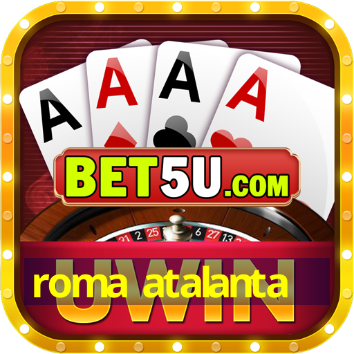 roma atalanta